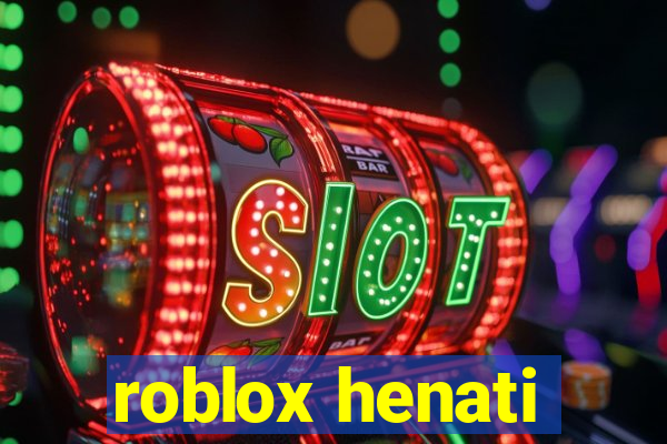 roblox henati
